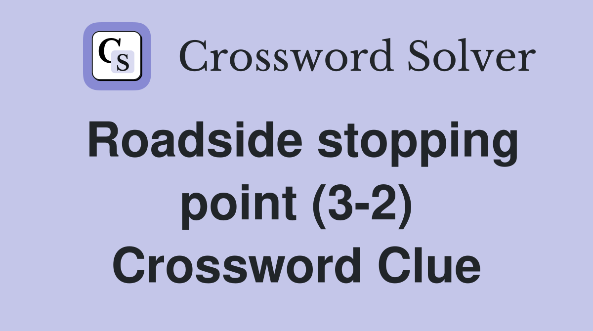 Roadside stopping point (32) Crossword Clue Answers Crossword Solver